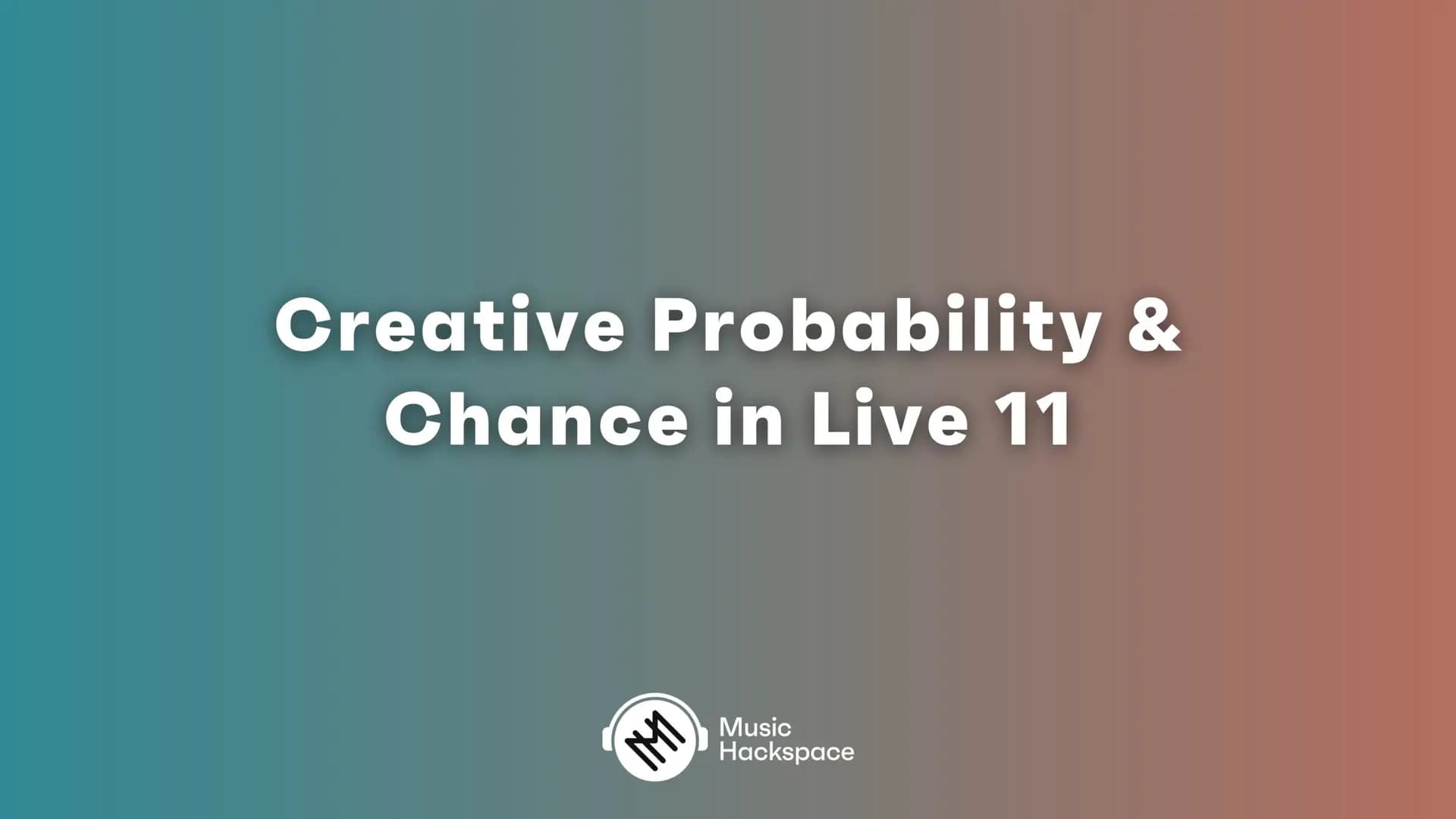Creative Probability & Chance in Live 11