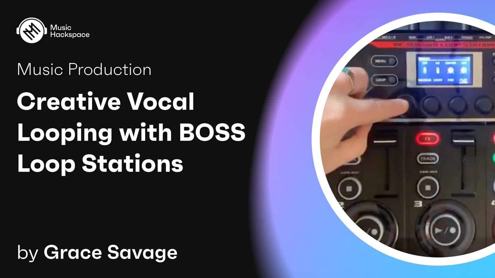 Creative Vocal Looping With BOSS Loop Stations hero