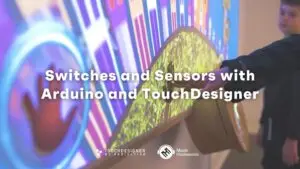 Switches and Sensors with Arduino and TouchDesigner